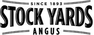 SINCE 1893 STOCK YARDS ANGUS