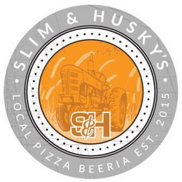 · SLIM & HUSKY'S · LOCAL PIZZA BEERIA EST. 2015 S & M