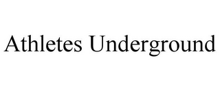 ATHLETES UNDERGROUND