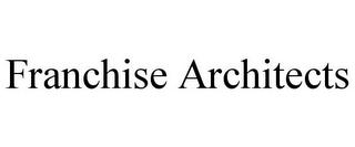 FRANCHISE ARCHITECTS