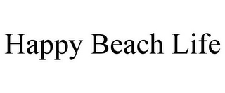 HAPPY BEACH LIFE