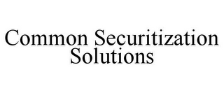 COMMON SECURITIZATION SOLUTIONS