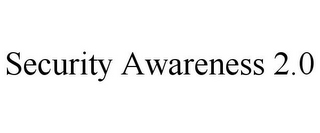 SECURITY AWARENESS 2.0