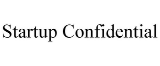 STARTUP CONFIDENTIAL