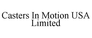 CASTERS IN MOTION USA LIMITED