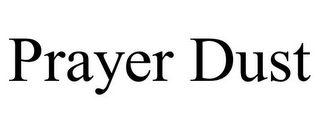 PRAYER DUST