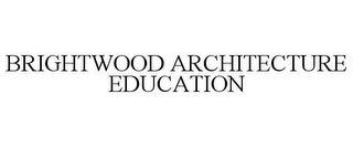 BRIGHTWOOD ARCHITECTURE EDUCATION