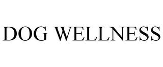 DOG WELLNESS