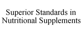 SUPERIOR STANDARDS IN NUTRITIONAL SUPPLEMENTS