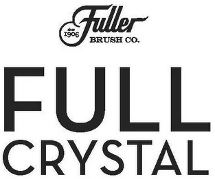 FULLER BRUSH CO. SINCE 1906 FULL CRYSTAL