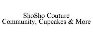 SHOSHO COUTURE COMMUNITY, CUPCAKES & MORE