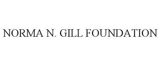 NORMA N. GILL FOUNDATION