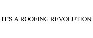 IT'S A ROOFING REVOLUTION