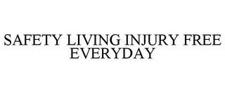 SAFETY LIVING INJURY FREE EVERYDAY