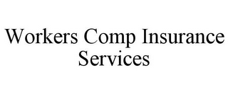 WORKERS COMP INSURANCE SERVICES