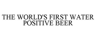 THE WORLD'S FIRST WATER POSITIVE BEER