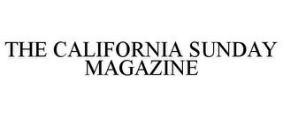 THE CALIFORNIA SUNDAY MAGAZINE