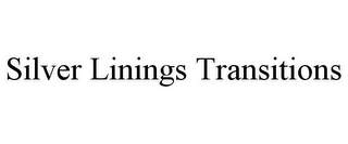 SILVER LININGS TRANSITIONS