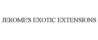 JEROME'S EXOTIC EXTENSIONS