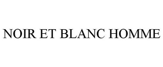 NOIR ET BLANC HOMME