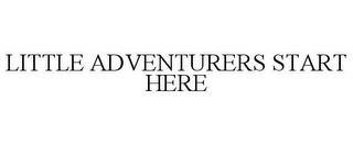 LITTLE ADVENTURERS START HERE