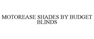 MOTOREASE SHADES BY BUDGET BLINDS