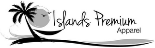 ISLANDS PREMIUM APPAREL