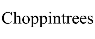 CHOPPINTREES