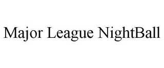 MAJOR LEAGUE NIGHTBALL