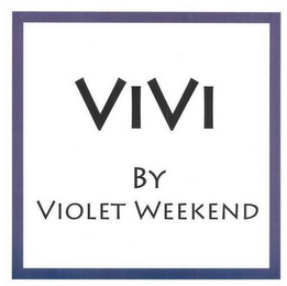 VIVI BY VIOLET WEEKEND