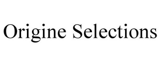 ORIGINE SELECTIONS