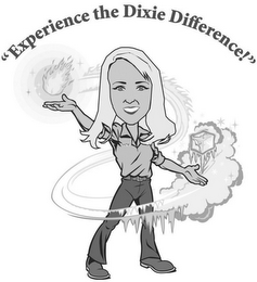 "EXPERIENCE THE DIXIE DIFFERENCE!"