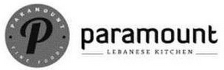 · P · PARAMOUNT FINE FOODS PARAMOUNT LEBANESE KITCHEN