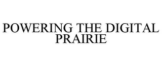 POWERING THE DIGITAL PRAIRIE