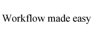 WORKFLOW MADE EASY