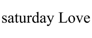 SATURDAY LOVE