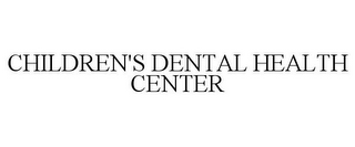 CHILDREN'S DENTAL HEALTH CENTER