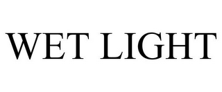 WET LIGHT