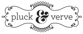 PLUCK & VERVE