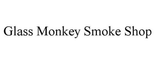 GLASS MONKEY SMOKE SHOP