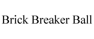 BRICK BREAKER BALL