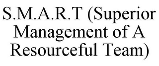 S.M.A.R.T (SUPERIOR MANAGEMENT OF A RESOURCEFUL TEAM)