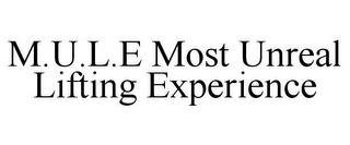 M.U.L.E MOST UNREAL LIFTING EXPERIENCE