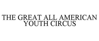 THE GREAT ALL AMERICAN YOUTH CIRCUS