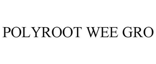 POLYROOT WEE GRO