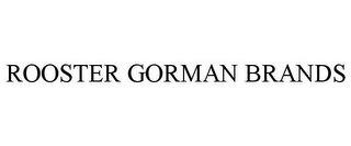 ROOSTER GORMAN BRANDS