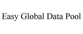 EASY GLOBAL DATA POOL