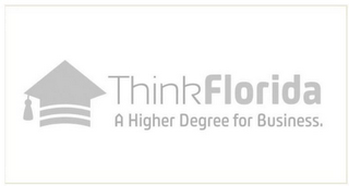 THINKFLORIDA A HIGHER DEGREE FOR BUSINESS