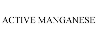 ACTIVE MANGANESE