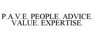 P.A.V.E. PEOPLE. ADVICE. VALUE. EXPERTISE.